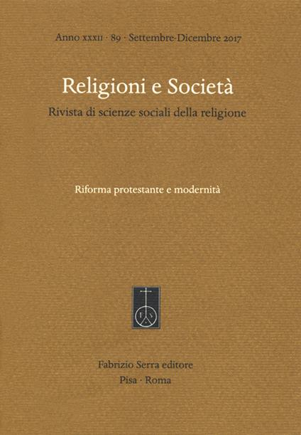 Religioni e società. Rivista di scienze sociali della religione (2017). Vol. 89: Riforma protestante e modernità (Settembre-Dicembre). - copertina