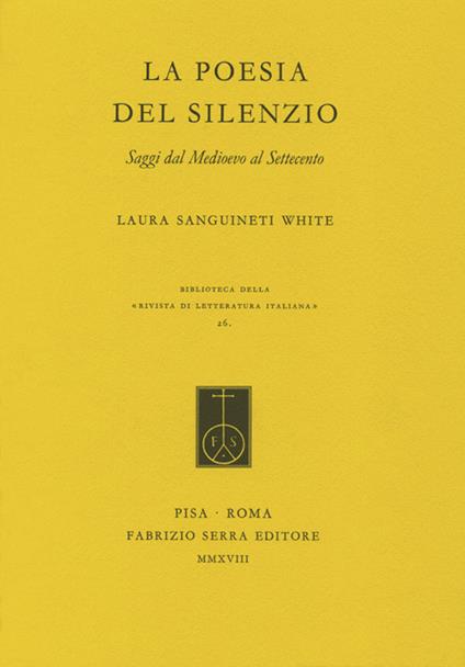 La poesia del silenzio. Saggi dal medioevo al Settecento - Laura Sanguineti White,Pier Maria Pasinetti,Vittore Branca - copertina
