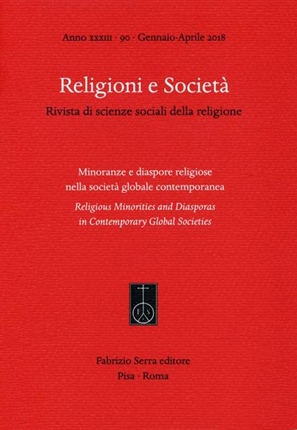 Religioni e società. Rivista di scienze sociali della religione. Ediz. italiana, inglese e spagnola (2018). Vol. 90: Minoranze e diaspore religiose nella società globale contemporanea (Gennaio-Aprile). - copertina