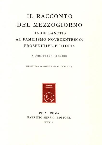 Il racconto del Mezzogiorno. Da De Sanctis al familismo novecentesco: prospettive e utopia - copertina