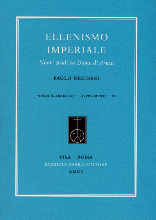 Ellenismo imperiale. Nuovi studi su Dione di Prusa - Paolo Desideri - copertina