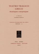 Teatro tragico greco. Ricostruzioni e interpretazioni