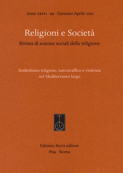 Religioni e società. Rivista di scienze sociali della religione. Ediz. italiana e spagnola (2021). Vol. 99: Simbolismo religioso, narcotraffico e violenza nel Mediterraneo largo. - copertina