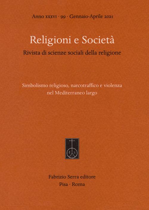 Religioni e società. Rivista di scienze sociali della religione. Ediz. italiana e spagnola (2021). Vol. 99: Simbolismo religioso, narcotraffico e violenza nel Mediterraneo largo. - copertina