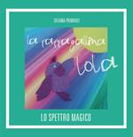 La pappagallina Lola. Lo spettro magico