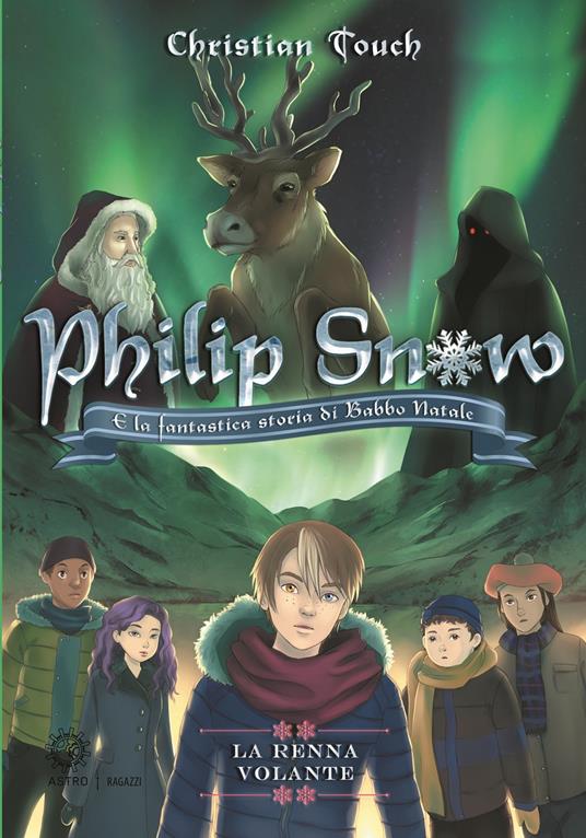 La renna volante. Philip Snow e la fantastica storia di Babbo Natale - Christian Touch - copertina