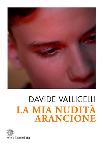 La mia nudità arancione - Davide Vallicelli - ebook