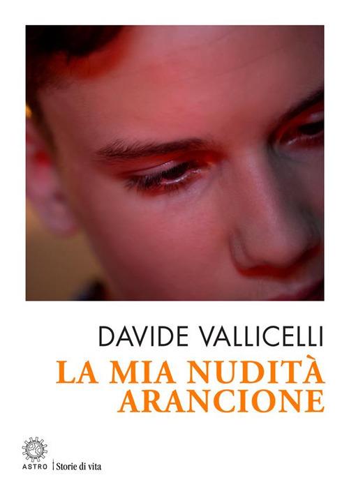 La mia nudità arancione - Davide Vallicelli - ebook
