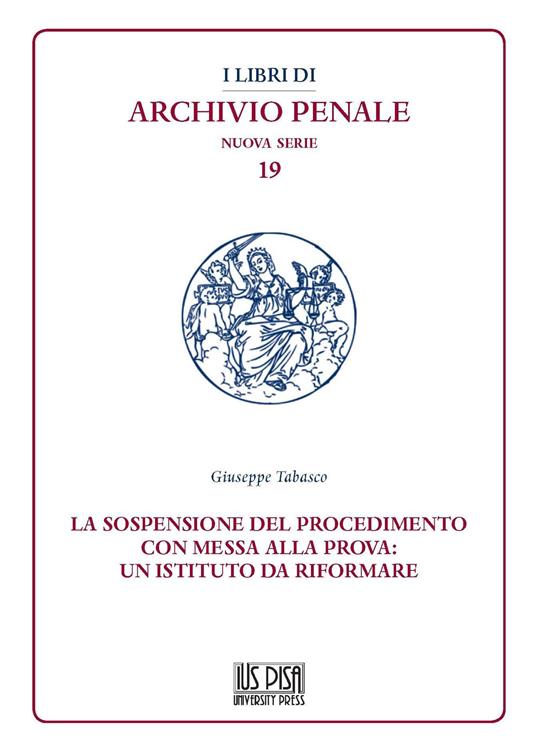 La sospensione del procedimento con messa alla prova: un istituto da riformare - Giuseppe Tabasco - copertina