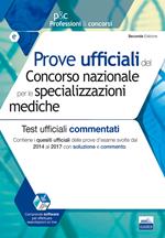 Prove ufficiali del Concorso nazionale per le specializzazioni mediche. Test ufficiali commentati. Contiene i quesiti ufficiali delle prove d'esame svolte dal 2014 al 2017 con soluzione e commento. Con software di simulazione