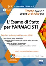 L'esame di Stato per farmacisti. Tracce svolte e prove pratiche. Raccolta di temi, prove pratiche e prove ufficiali. Con espansione online