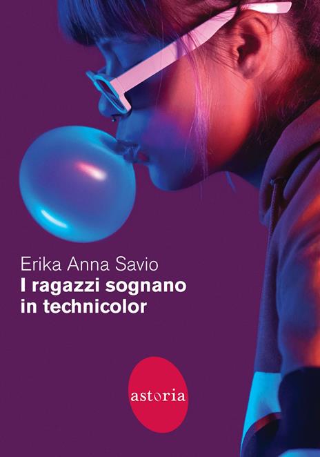 I ragazzi sognano in technicolor - Erika Anna Savio - copertina