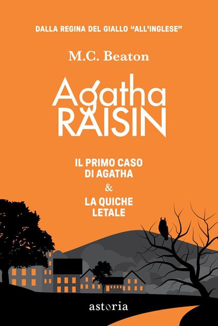 Agatha Raisin: Il primo caso di Agatha Raisin-Agatha Raisin. La quiche letale - M. C. Beaton,Marina Morpurgo - ebook