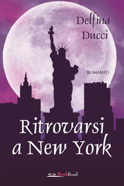 Ritrovarsi a New York - Delfina Ducci - ebook