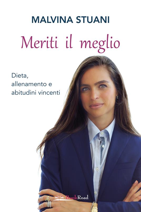 Meriti il meglio. Dieta, allenamento e abitudini vincenti - Malvina Stuani - copertina