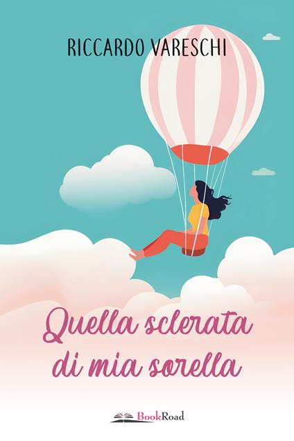 Quella sclerata di mia sorella - Riccardo Vareschi - copertina