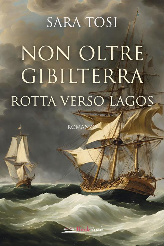 Non oltre Gibilterra. Rotta verso Lagos - Sara Tosi - copertina