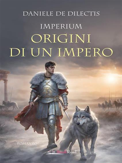 Imperium. Origini di un impero - Daniele De Dilectis - ebook