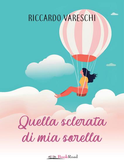 Quella sclerata di mia sorella - Riccardo Vareschi - ebook