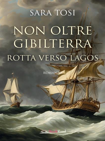 Non oltre Gibilterra. Rotta verso Lagos - Sara Tosi - ebook