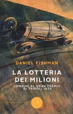 La lotteria dei milioni. Combine al Gran premio di Tripoli 1933