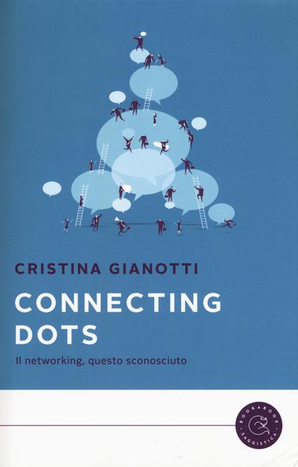 Connecting dots. Il networking, questo sconosciuto - Cristina Gianotti - copertina