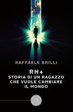 Rh+ storia di un ragazzo che vuole cambiare il mondo