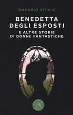 Benedetta Degli Esposti e altre storie di donne fantastiche