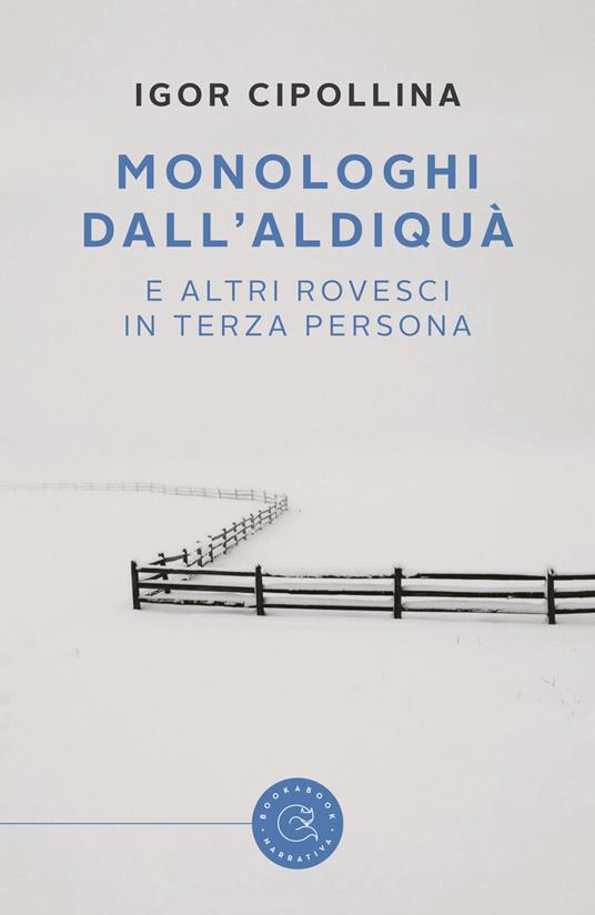 Monologhi dall'aldiquà (e altri rovesci in terza persona) - Igor Cipollina - copertina
