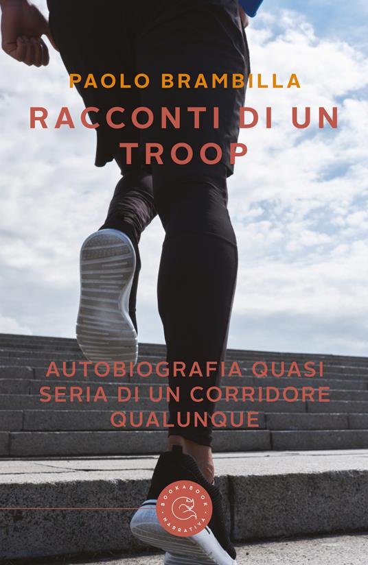 Racconti di un troop. Autobiografia quasi seria di un corridore qualunque - Paolo Brambilla - copertina