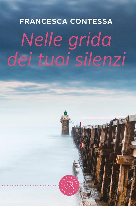 Nelle grida dei tuoi silenzi - Francesca Contessa - copertina
