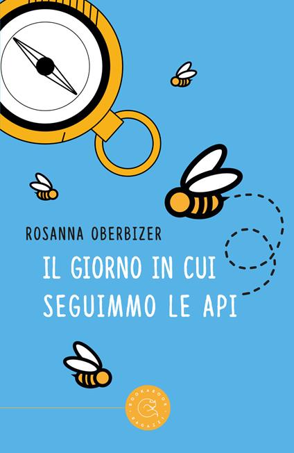 Il giorno in cui seguimmo le api - Rosanna Oberbizer - copertina