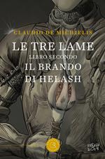 Il brando di Helash. Le tre lame. Vol. 2