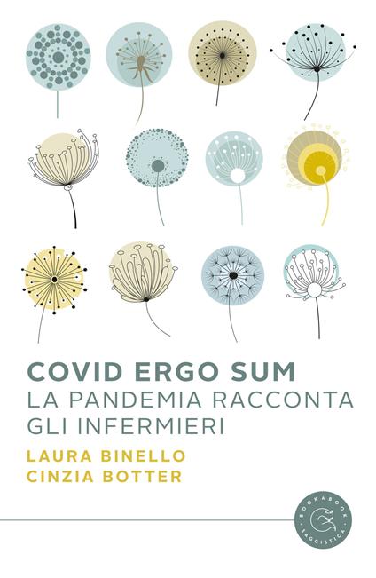 Covid Ergo Sum. La pandemia racconta gli infermieri - Laura Binello,Cinzia Botter - copertina