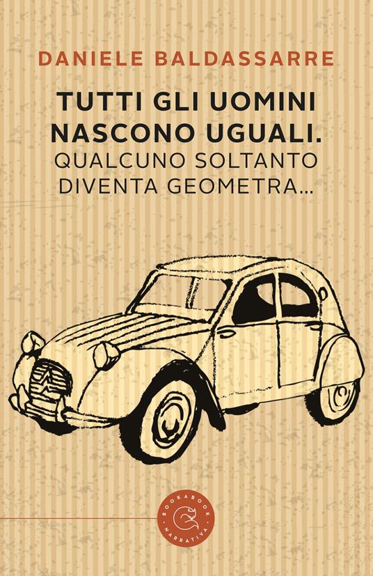 Tutti gli uomini nascono uguali. Qualcuno soltanto diventa geometra - Daniele Baldassarre - copertina