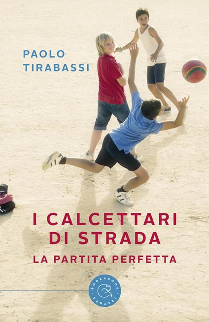 I calcettari di strada. La partita perfetta - Paolo Tirabassi - copertina