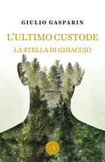 L'ultimo custode. La stella di ghiaccio