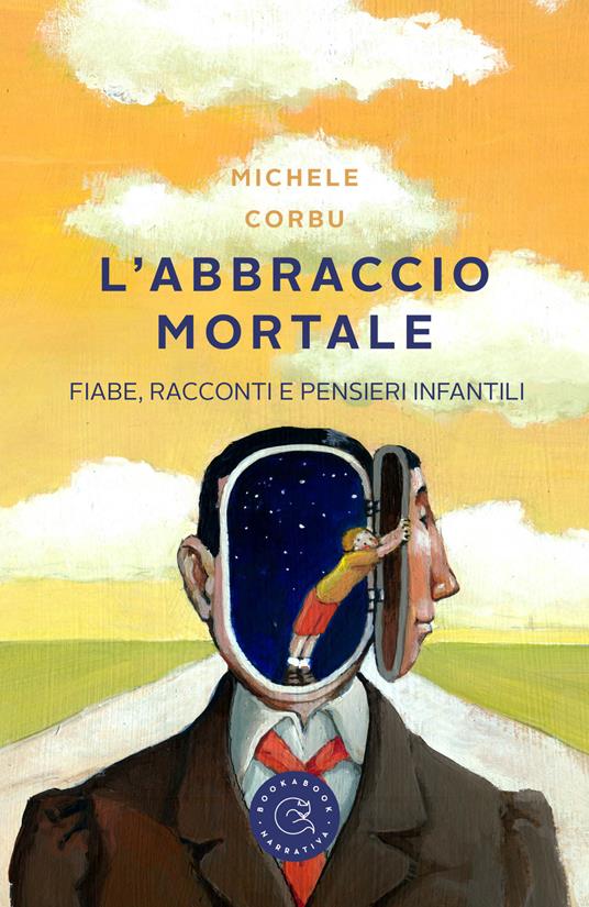 L'abbraccio mortale. Fiabe, racconti e pensieri infantili - Michele Corbu - copertina