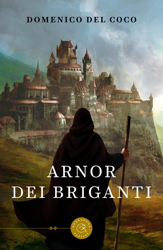 Arnor dei briganti. Tutto quello che leggiamo può diventare realtà - Domenico Del Coco - copertina