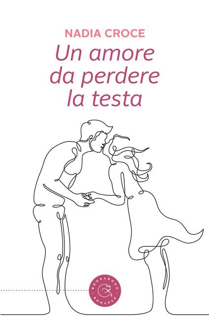Un amore da perdere la testa - Nadia Croce - copertina