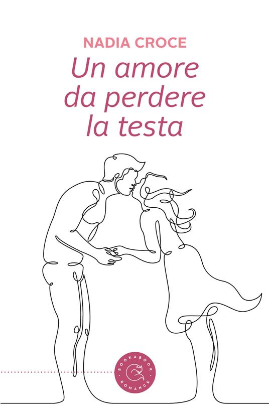 Un amore da perdere la testa - Nadia Croce - copertina