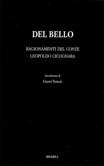 Del Bello. Ragionamenti del conte Leopoldo Cicognara - Leopoldo Cicognara - copertina