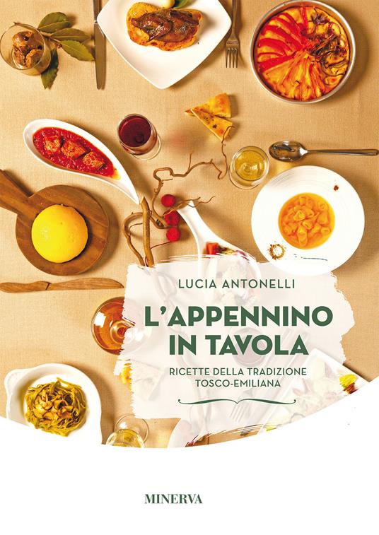 L' Appennino in tavola. Ricette della tradizione tosco-emiliana - Lucia Antonelli - copertina