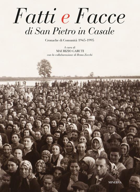 Fatti e facce di San Pietro in Casale. Cronache di comunità (1945-1995) - copertina