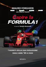 Capire la Formula 1. Dal '60 alla rivoluzione 2022. Ediz. ampliata