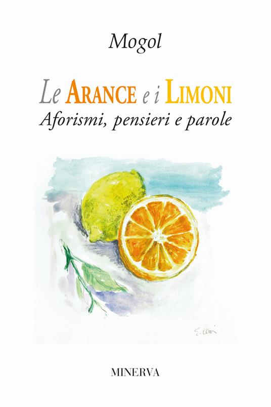 Le arance e i limoni. Aforismi, pensieri e parole - Mogol - copertina