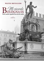 Mi ricordo Bologna. 1945-1970. Gente, mestieri e sguardi di una città che cambia. Ediz. italiana e inglese. Con Calendario