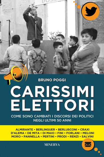 Carissimi elettori. Come sono cambiati i discorsi politici negli ultimi 50 anni - Bruno Poggi - copertina