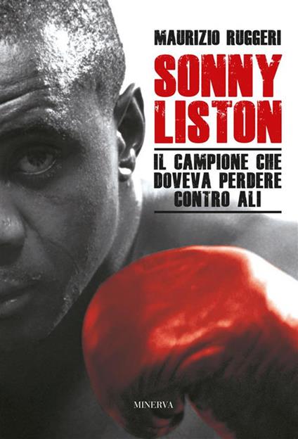 Sonny Liston. Il campione che doveva perdere contro Ali - Maurizio Ruggeri - ebook