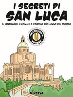 La leggenda, la storia e i «segreti» della madonna di San Luca